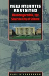 New Atlantis Revisited: Akademgorodok, the Siberian City of Science by Paul R. Josephson